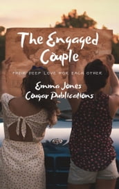 The Engaged Couple: Their Deep Love For Each Other