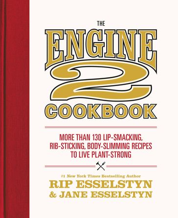 The Engine 2 Cookbook - Jane Esselstyn - Rip Esselstyn