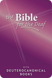 The English Bible for the Deaf with Deuterocanonical books