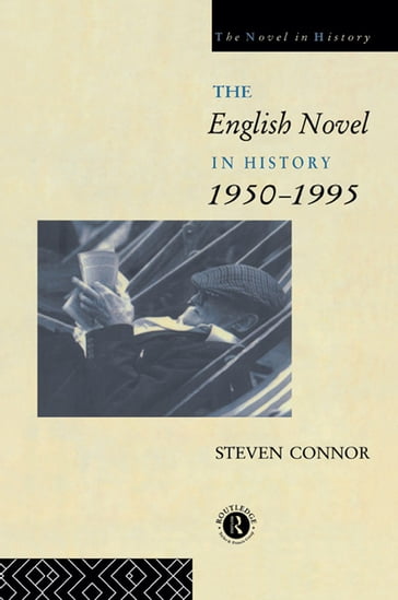 The English Novel in History, 1950 to the Present - Professor Steven Connor - Steven Connor