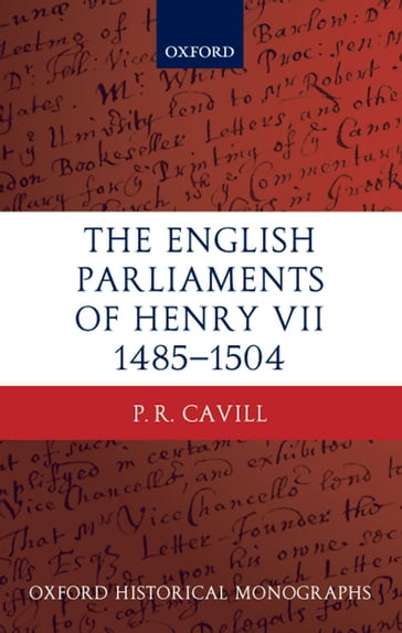 The English Parliaments of Henry VII 1485-1504 - P.R. Cavill