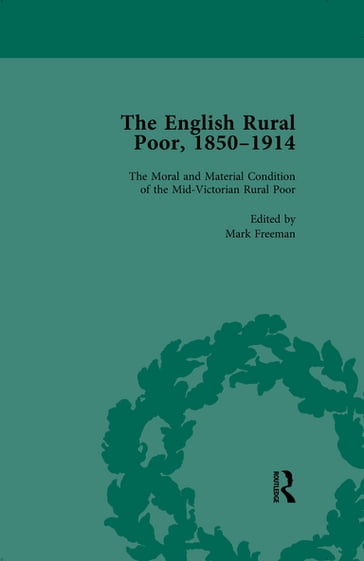 The English Rural Poor, 1850-1914 Vol 1 - Mark Freeman