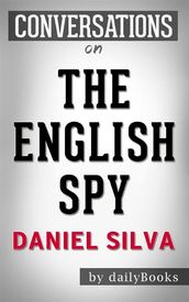 The English Spy (Gabriel Allon Series Book 15):byDaniel Silva Conversation Starters