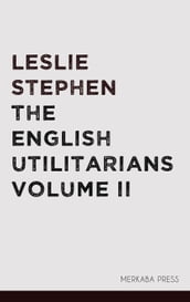The English Utilitarians Volume II