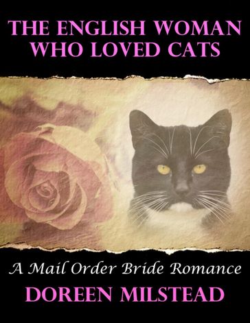 The English Woman Who Loved Cats: A Mail Order Bride Romance - Doreen Milstead