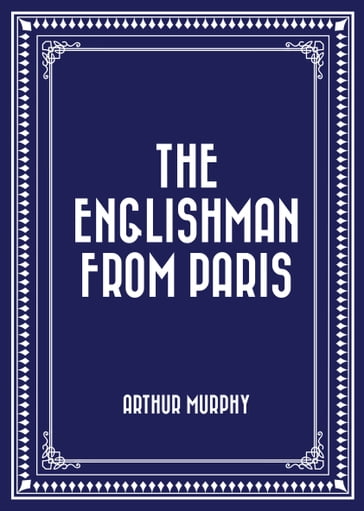 The Englishman from Paris - Arthur Murphy