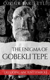 The Enigma Of Gobekli Tepe