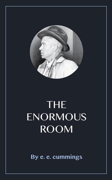 The Enormous Room - e. e. cummings