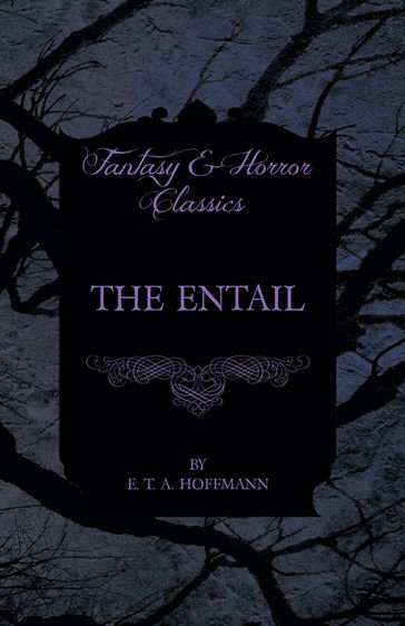 The Entail (Fantasy and Horror Classics) - E. T. A. Hoffmann