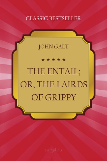 The Entail; or, The Lairds of Grippy - John Galt