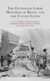 The Entangled Labor Histories of Brazil and the United States