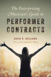 The Enterprising Musician s Guide to Performer Contracts