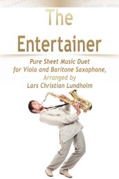 The Entertainer Pure Sheet Music Duet for Viola and Baritone Saxophone, Arranged by Lars Christian Lundholm