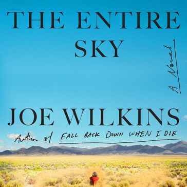 The Entire Sky - Joe Wilkins