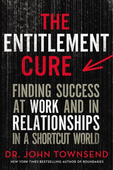 The Entitlement Cure - John Townsend