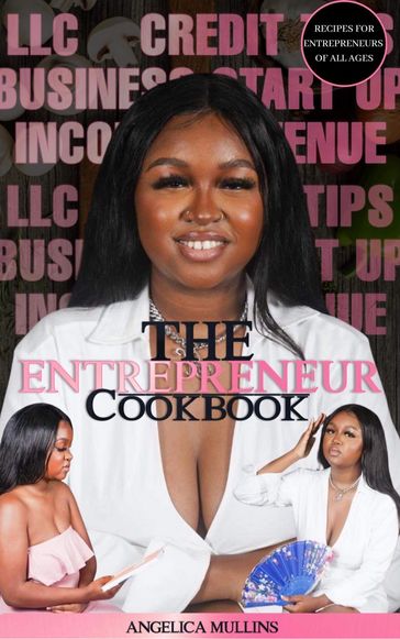 The Entrepreneur Cook Book - Angelica Mullins