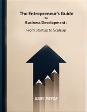 The Entrepreneur s Guide to Business Development : From Startup to Scaleup