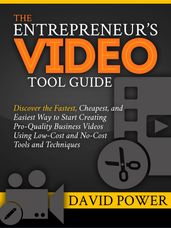 The Entrepreneur s Video Tool Guide