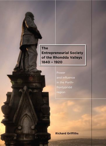 The Entrepreneurial Society of the Rhondda Valleys, 1840-1920 - Richard Griffiths