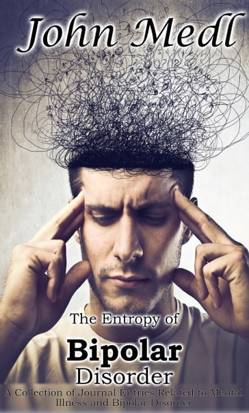 The Entropy of Bipolar Disorder - John Medl