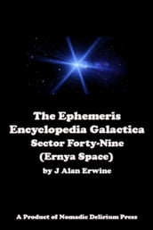 The Ephemeris Encyclopedia Galactica: Sector Forty-Nine (Ernya Space)