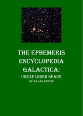 The Ephemeris Encyclopedia Galactica: Unexplored Space