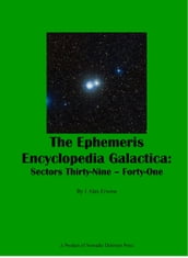 The Ephemeris Encyclopedia Galactica Sectors Thirty-Nine: Forty-One