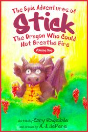 The Epic Adventures of Stick the Dragon: Volume One