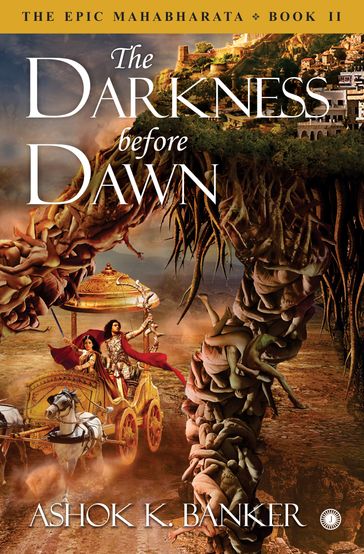 The Epic Mahabharata Book 2 The Darkness before Dawn - Ashok K. Banker