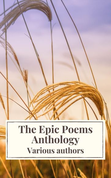 The Epic Poems Anthology : The Iliad, The Odyssey, The Aeneid, The Divine Comedy... - Dante Alighieri - Homer - Icarsus - John Milton - Virgil - William Shakespeare