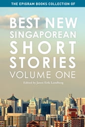 The Epigram Books Collection of Best New Singaporean Short Stories: Volume One