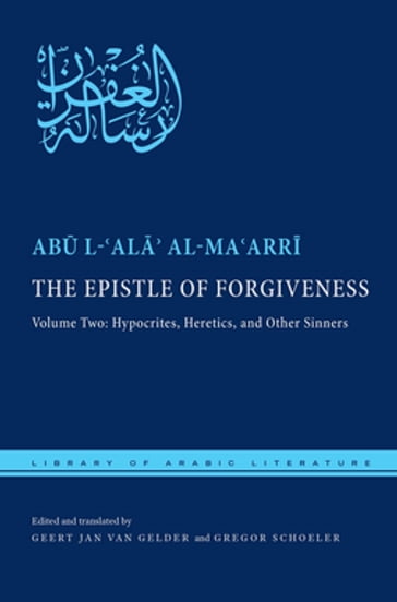 The Epistle of Forgiveness - Ab l-Al al-Maarr - Geert Jan Van Gelder - Gregor Schoeler