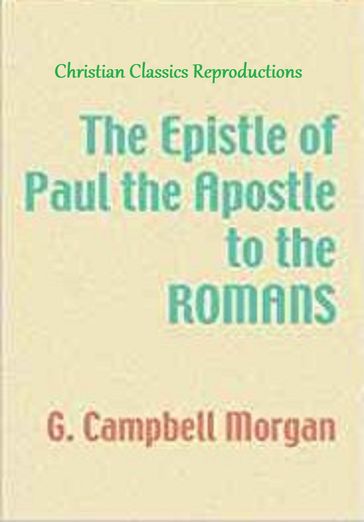 The Epistle of Paul the Apostle to the Romans - G. Campbell Morgan