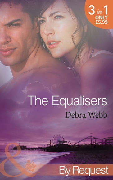 The Equalisers: A Soldier's Oath (The Equalizers) / Hostage Situation (The Equalizers) / Colby vs. Colby (The Equalizers) (Mills & Boon By Request) - Debra Webb