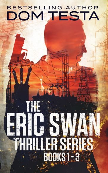 The Eric Swan Thriller Series: Books 1-3 - Dom Testa