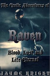 The Erotic Advantures of Raven: Blood, Lust and Life Eternal