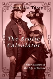 The Erotic Calculator: 3 Short Stories of the Age of Steam