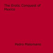 The Erotic Conquest of Mexico