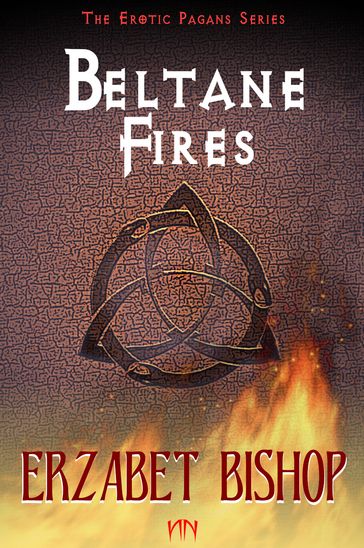 The Erotic Pagans Series: Beltane Fires - Erzabet Bishop