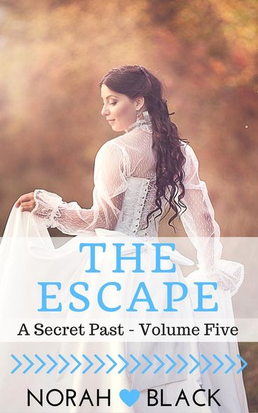 The Escape (A Secret Past - Volume Five) - Norah Black