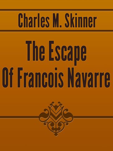 The Escape Of Francois Navarre - Charles M. Skinner