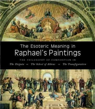 The Esoteric Meaning in Raphael's Paintings - Giorgio Spadaro