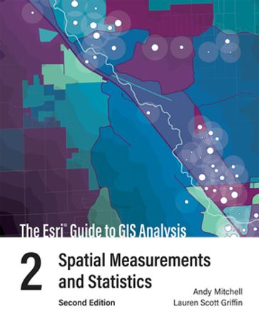The Esri Guide to GIS Analysis, Volume 2 - Andy Mitchell - Lauren Scott Griffin