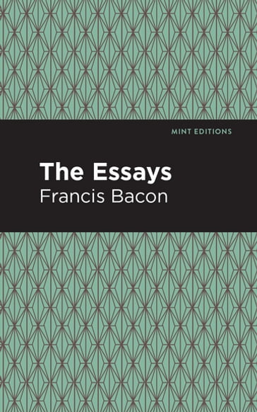 The Essays: Francis Bacon - Francis Bacon - Mint Editions