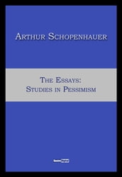 The Essays: Studies in Pessimism