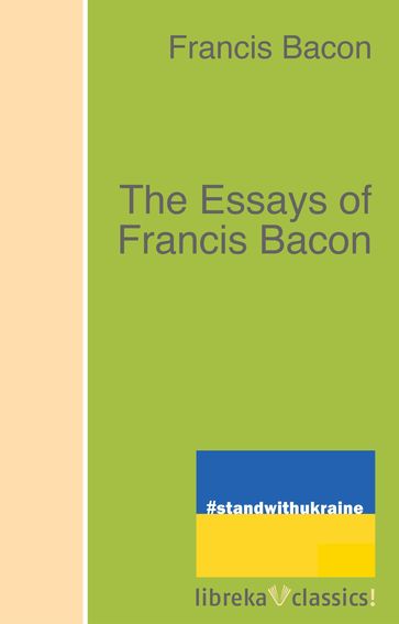 The Essays of Francis Bacon - Francis Bacon