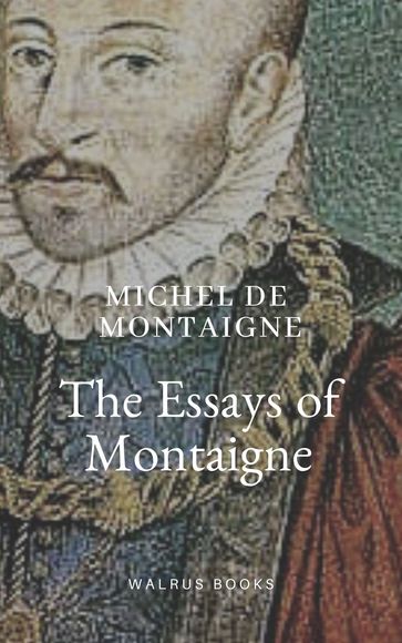 The Essays of Montaigne - Michel De Montaigne