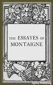 The Essays of Montaigne (Illustrated + Active TOC)