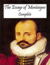 The Essays of Montaigne: Complete