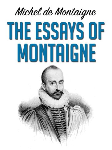 The Essays of Montaigne - Michel De Montaigne